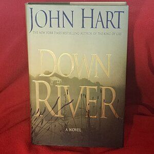 Down River A Novel by New York Times Best Selling Author John Hart